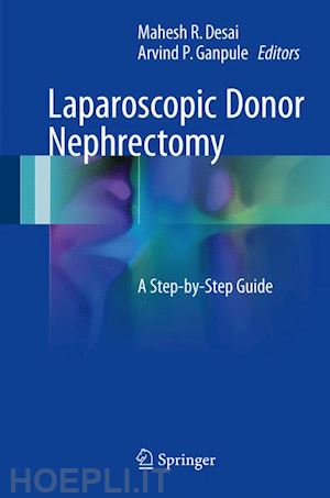 desai mahesh r. (curatore); ganpule arvind p. (curatore) - laparoscopic donor nephrectomy