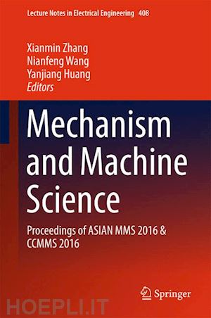 zhang xianmin (curatore); wang nianfeng (curatore); huang yanjiang (curatore) - mechanism and machine science