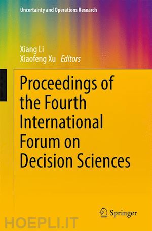 li xiang (curatore); xu xiaofeng (curatore) - proceedings of the fourth international forum on decision sciences