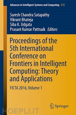 satapathy suresh chandra (curatore); bhateja vikrant (curatore); udgata siba k. (curatore); pattnaik prasant kumar (curatore) - proceedings of the 5th international conference on frontiers in intelligent computing: theory and applications