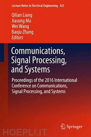 liang qilian (curatore); mu jiasong (curatore); wang wei (curatore); zhang baoju (curatore) - communications, signal processing, and systems