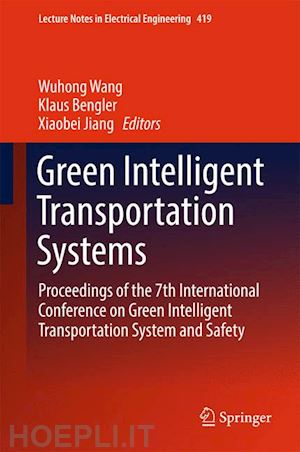 wang wuhong (curatore); bengler klaus (curatore); jiang xiaobei (curatore) - green intelligent transportation systems