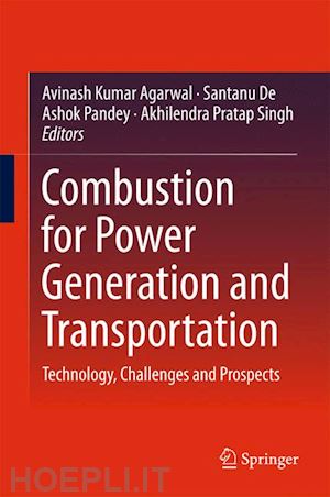 agarwal avinash kumar (curatore); de santanu (curatore); pandey ashok (curatore); singh akhilendra pratap (curatore) - combustion for power generation and transportation