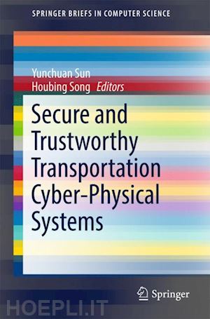 sun yunchuan (curatore); song houbing (curatore) - secure and trustworthy transportation cyber-physical systems