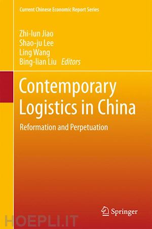 jiao zhi-lun (curatore); lee shao-ju (curatore); wang ling (curatore); liu bing-lian (curatore) - contemporary logistics in china