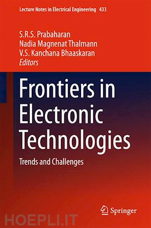 prabaharan s.r.s (curatore); thalmann nadia magnenat (curatore); kanchana bhaaskaran v. s (curatore) - frontiers in electronic technologies