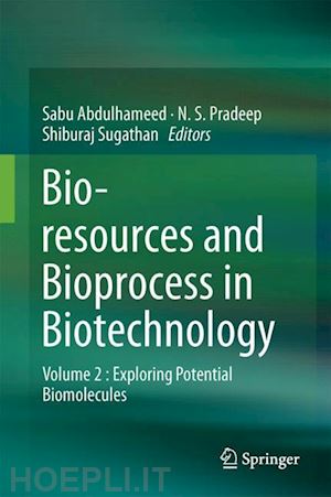 sugathan shiburaj (curatore); pradeep n. s. (curatore); abdulhameed sabu (curatore) - bioresources and bioprocess in biotechnology