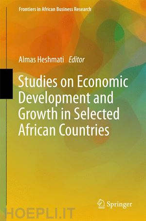 heshmati almas (curatore) - studies on economic development and growth in selected african countries