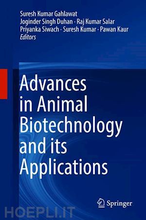 gahlawat suresh kumar (curatore); duhan joginder singh (curatore); salar raj kumar (curatore); siwach priyanka (curatore); kumar suresh (curatore); kaur pawan (curatore) - advances in animal biotechnology and its applications