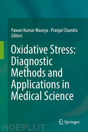 maurya pawan kumar (curatore); chandra pranjal (curatore) - oxidative stress: diagnostic methods and applications in medical science