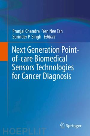 chandra pranjal (curatore); tan yen nee (curatore); singh surinder p. (curatore) - next generation point-of-care biomedical sensors technologies for cancer diagnosis