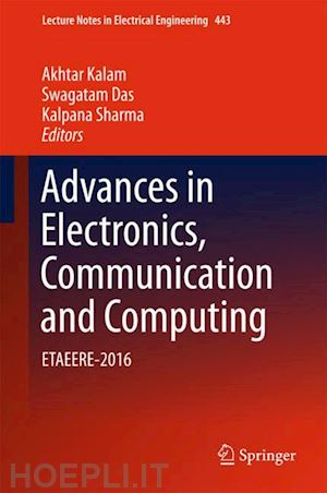 kalam akhtar (curatore); das swagatam (curatore); sharma kalpana (curatore) - advances in electronics, communication and computing