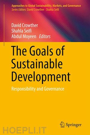 crowther david (curatore); seifi shahla (curatore); moyeen abdul (curatore) - the goals of sustainable development