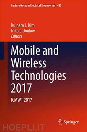 kim kuinam j. (curatore); joukov nikolai (curatore) - mobile and wireless technologies 2017