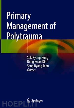 hong suk-kyung (curatore); kim dong kwan (curatore); jeon sang ryong (curatore) - primary management of polytrauma