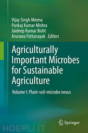meena vijay singh (curatore); mishra pankaj kumar (curatore); bisht jaideep kumar (curatore); pattanayak arunava (curatore) - agriculturally important microbes for sustainable agriculture