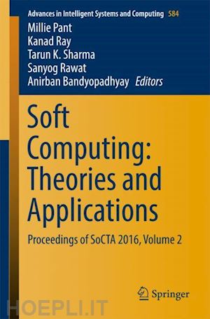 pant millie (curatore); ray kanad (curatore); sharma tarun k. (curatore); rawat sanyog (curatore); bandyopadhyay anirban (curatore) - soft computing: theories and applications