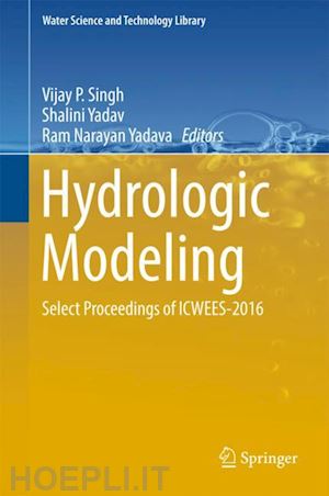 singh vijay p (curatore); yadav shalini (curatore); yadava ram narayan (curatore) - hydrologic modeling