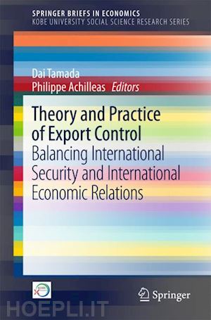 tamada dai (curatore); achilleas philippe (curatore) - theory and practice of export control