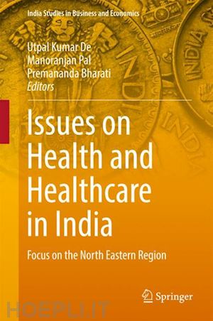 de utpal kumar (curatore); pal manoranjan (curatore); bharati premananda (curatore) - issues on health and healthcare in india