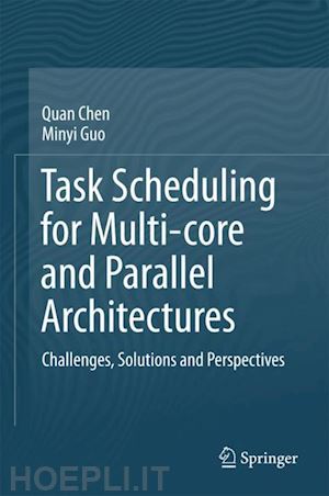 chen quan; guo minyi - task scheduling for multi-core and parallel architectures