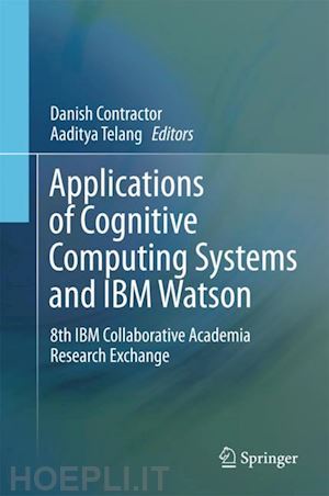 contractor danish (curatore); telang aaditya (curatore) - applications of cognitive computing systems and ibm watson