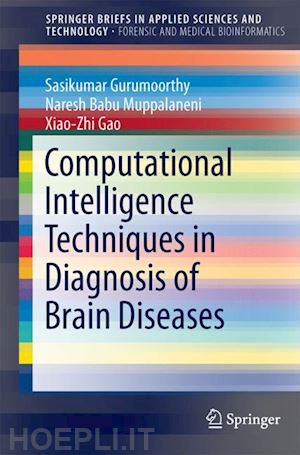 gurumoorthy sasikumar; muppalaneni naresh babu; gao xiao-zhi - computational intelligence techniques in diagnosis of brain diseases
