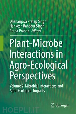 singh dhananjaya pratap (curatore); singh harikesh bahadur (curatore); prabha ratna (curatore) - plant-microbe interactions in agro-ecological perspectives