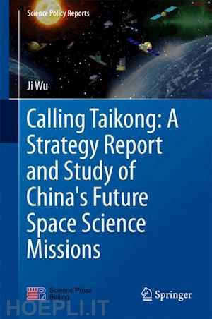 wu ji - calling taikong: a strategy report and study of china's future space science missions