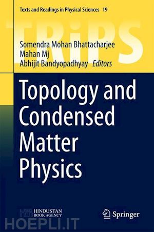 bhattacharjee somendra mohan (curatore); mj mahan (curatore); bandyopadhyay abhijit (curatore) - topology and condensed matter physics