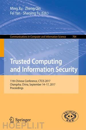 xu ming (curatore); qin zheng (curatore); yan fei (curatore); fu shaojing (curatore) - trusted computing and information security