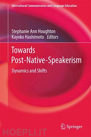 houghton stephanie ann (curatore); hashimoto kayoko (curatore) - towards post-native-speakerism