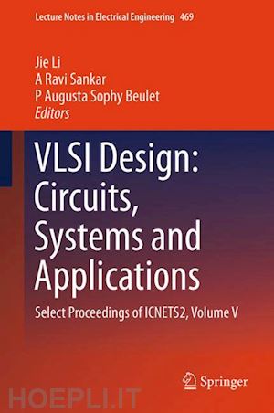 li jie (curatore); sankar a ravi (curatore); beulet p augusta sophy (curatore) - vlsi design: circuits, systems and applications