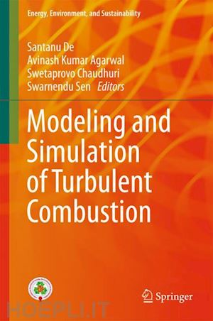 de santanu (curatore); agarwal avinash kumar (curatore); chaudhuri swetaprovo (curatore); sen swarnendu (curatore) - modeling and simulation of turbulent combustion