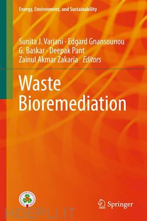 varjani sunita j. (curatore); gnansounou edgard (curatore); gurunathan baskar (curatore); pant deepak (curatore); zakaria zainul akmar (curatore) - waste bioremediation