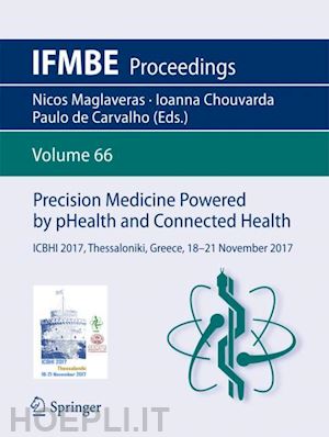 maglaveras nicos (curatore); chouvarda ioanna (curatore); de carvalho paulo (curatore) - precision medicine powered by phealth and connected health