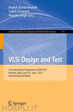 kaushik brajesh kumar (curatore); dasgupta sudeb (curatore); singh virendra (curatore) - vlsi design and test