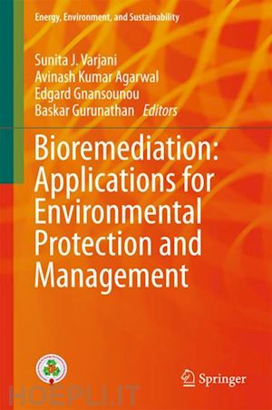 varjani sunita j. (curatore); agarwal avinash kumar (curatore); gnansounou edgard (curatore); gurunathan baskar (curatore) - bioremediation: applications for environmental protection and management