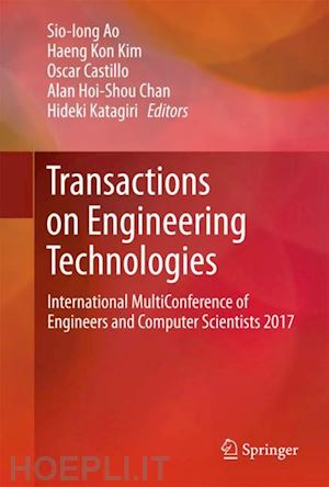 ao sio-iong (curatore); kim haeng kon (curatore); castillo oscar (curatore); chan alan hoi-shou (curatore); katagiri hideki (curatore) - transactions on engineering technologies