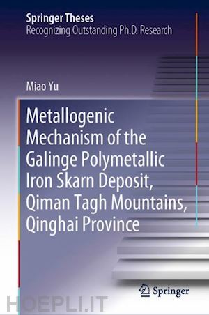 yu miao - metallogenic mechanism of the galinge polymetallic iron skarn deposit, qiman tagh mountains, qinghai province