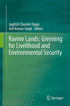 dagar jagdish chander (curatore); singh anil kumar (curatore) - ravine lands: greening for livelihood and environmental security