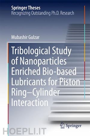 gulzar mubashir - tribological study of nanoparticles enriched bio-based lubricants for piston ring–cylinder interaction