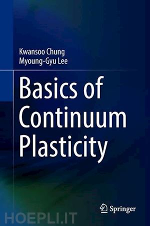 chung kwansoo; lee myoung-gyu - basics of continuum plasticity