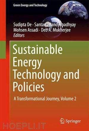 de sudipta (curatore); bandyopadhyay santanu (curatore); assadi mohsen (curatore); mukherjee deb a (curatore) - sustainable energy technology and policies