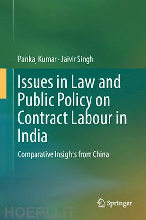 kumar pankaj; singh jaivir - issues in law and public policy on contract labour in india