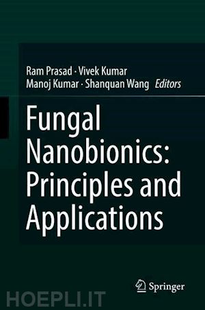 prasad ram (curatore); kumar vivek (curatore); kumar manoj (curatore); wang shanquan (curatore) - fungal nanobionics: principles and applications