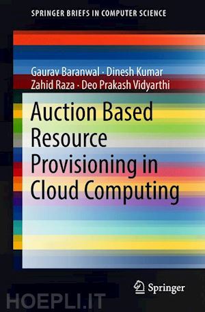 baranwal gaurav; kumar dinesh; raza zahid; vidyarthi deo prakash - auction based resource provisioning in cloud computing