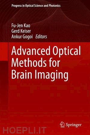 kao fu-jen (curatore); keiser gerd (curatore); gogoi ankur (curatore) - advanced optical methods for brain imaging
