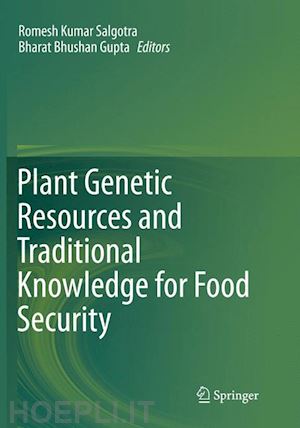 salgotra romesh kumar (curatore); gupta bharat bhushan (curatore) - plant genetic resources and traditional knowledge for food security