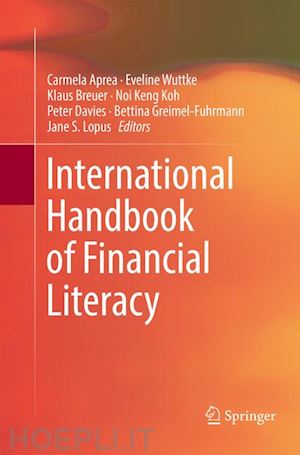 aprea carmela (curatore); wuttke eveline (curatore); breuer klaus (curatore); koh noi keng (curatore); davies peter (curatore); greimel-fuhrmann bettina (curatore); lopus jane s. (curatore) - international handbook of financial literacy